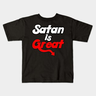 Satan is Great Kids T-Shirt